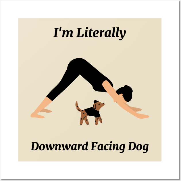 I'm Literally Downward Facing Dog Wall Art by Via Clothing Co